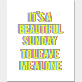 It's a beautiful sunday to leave me alone Posters and Art